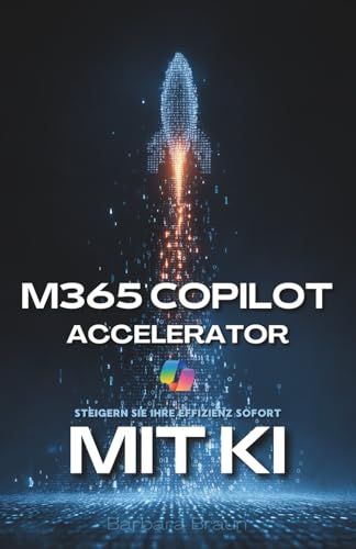 M365 Copilot Accelerator: Steigern Sie Ihre Effizienz Sofort (German Edition)
