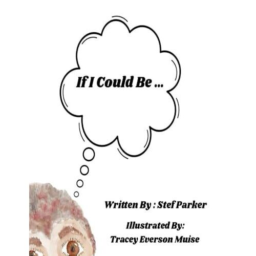 If I Could Be...