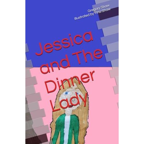 Jessica And The Dinner Lady (Jessica's Crazy Adventures)