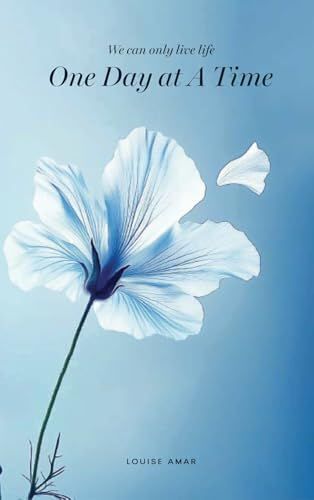One Day At A Time: We Can Only Live Life