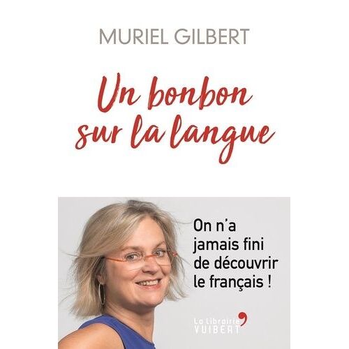 Un Bonbon Sur La Langue - On N'a Jamais Fini De Découvrir Le Français !