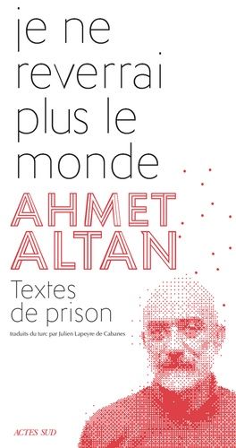 Je Ne Reverrai Plus Le Monde - Textes De Prison