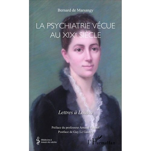 La Psychiatrie Vécue Au Xixe Siècle - Lettres À Louisa
