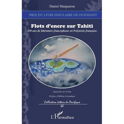 Flots D'encre Sur Tahiti - 250 Ans De Littérature Francophone En Polynésie Française