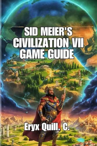 Sid Meier's Civilization Vii Game Guide: Winning Early Rushes, City Management, And Strategies For Competitive Play