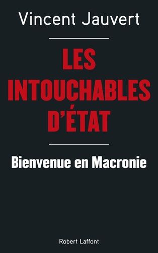 Les Intouchables D'etat - Bienvenue En Macronie