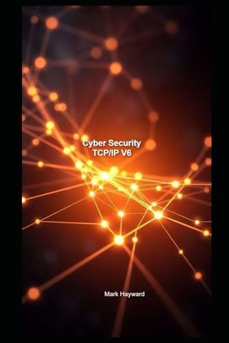 Cyber Security Tcp/Ip V6 (Cyber Security Series 4)