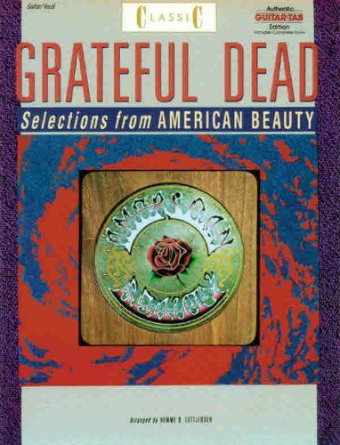 Classic Grateful Dead -- Selections From American Beauty: Authentic Guitar Tab (Authentic Guitar-Tab Editions)