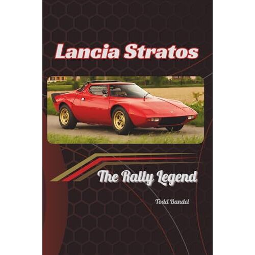 Lancia Stratos: The Rally Legend