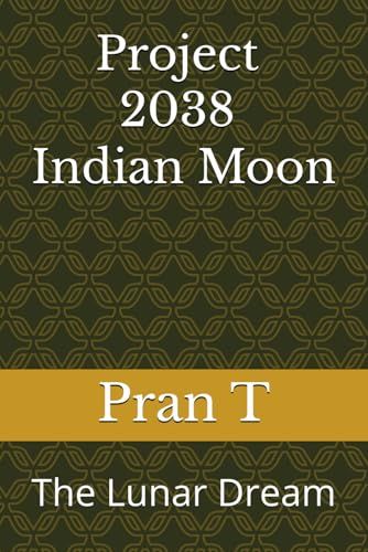 Project 2038 Indian Moon: The Lunar Dream