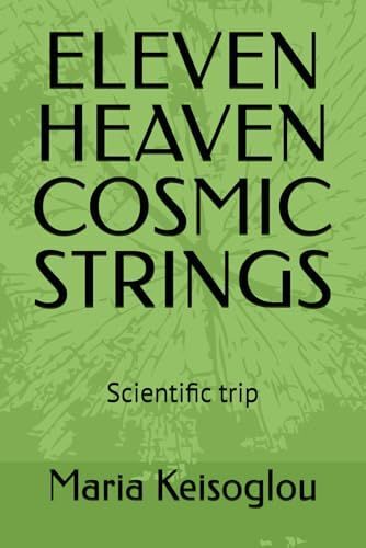 Eleven Heaven Cosmic Strings: Scientific Trip (Hesperus And Venus Rose Tornado)