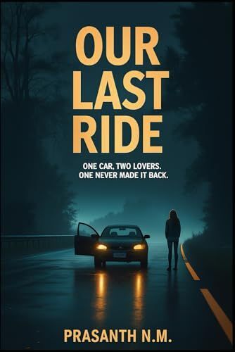 Our Last Ride: One Car. Two Lovers. One Never Made It Back.