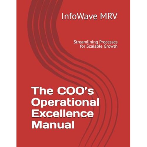 The Coos Operational Excellence Manual: Streamlining Processes For Scalable Growth (Executive Leadership Handbook Series)