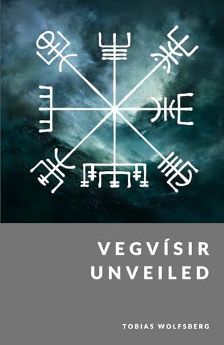 Vegvisir Unveiled: The Wayfinder And Compass Of The North (The Northern Legends Series)