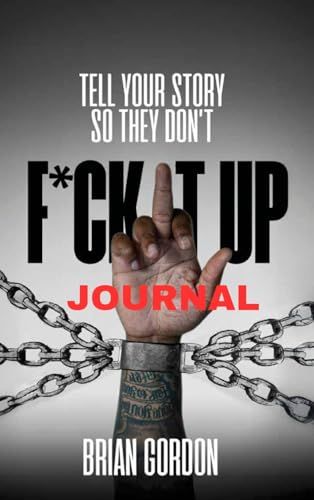 Tell Your Story So They Don't F*Ck It Up: Journal