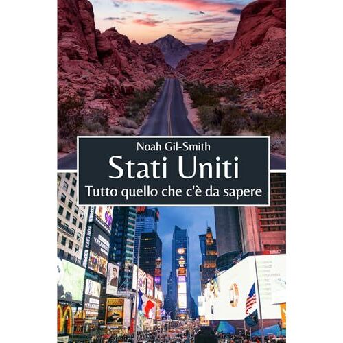 Stati Uniti: Tutto Quello Che C'è Da Sapere (Italian Edition)