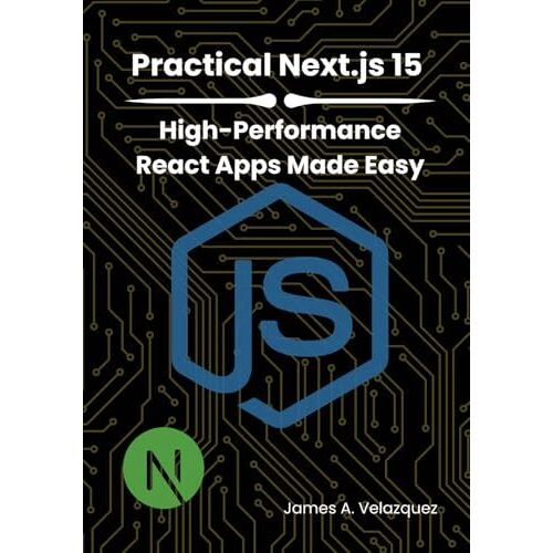 Practical Next.Js 15: High-Performance React Apps Made Easy