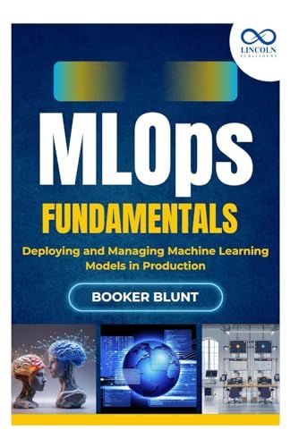 Mlops Fundamentals: Deploying And Managing Machine Learning Models In Production