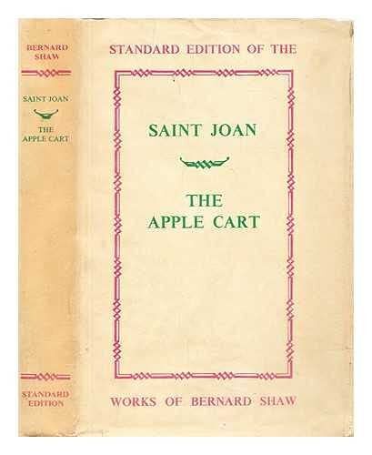 Saint Joan, A Chronicle;: And The Apple Cart, A Political Extravaganza