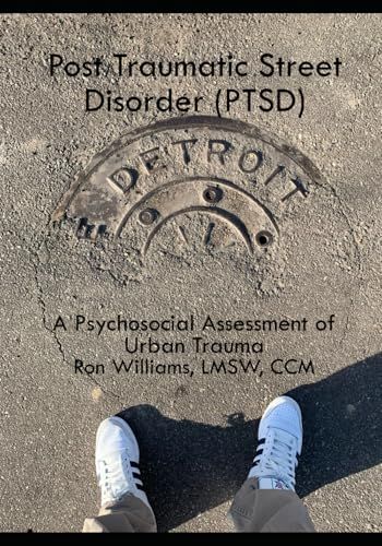 Post Traumatic Street Disorder (Ptsd): A Psychosocial Assessment Of Urban Trauma: F43.10