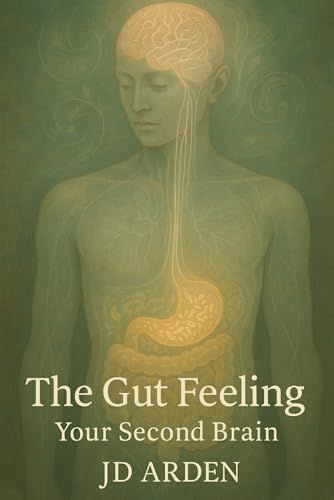 The Gut Feeling: Your Second Brain (Modern Mind & Self)