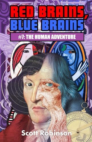 Red Brains, Blue Brains: #7: The Human Adventure