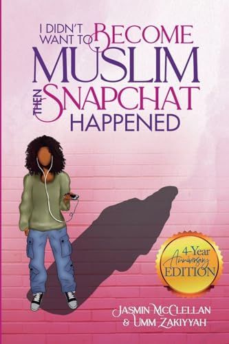 I Didn't Want To Become Muslim, Then Snapchat Happened (4-Year Anniversary Edition)