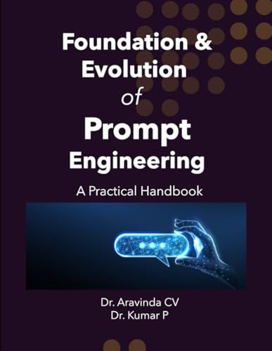 Foundations And Evolution Of Prompt Engineering: A Practical Handbook