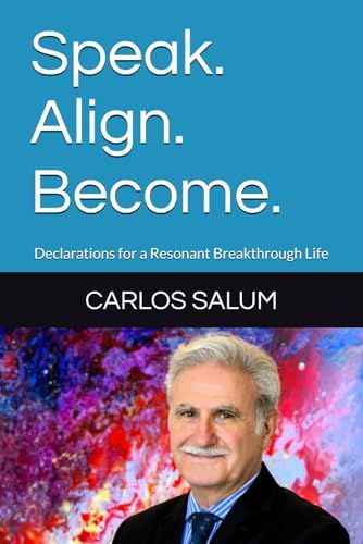 Speak. Align. Become.: Declarations For A Resonant Breakthrough Life (Design Your Breakthrough)
