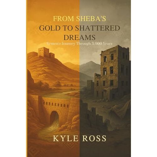 From Sheba's Gold To Shattered Dreams: Yemen's Journey Through 3,000 Years