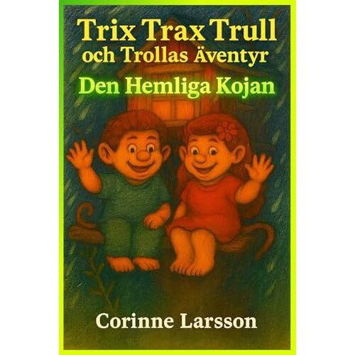 Trix Trax Trull Och Trollas Äventyr: Den Hemliga Kojan