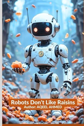 Robots Dont Like Raisins