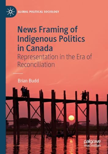 News Framing Of Indigenous Politics In Canada