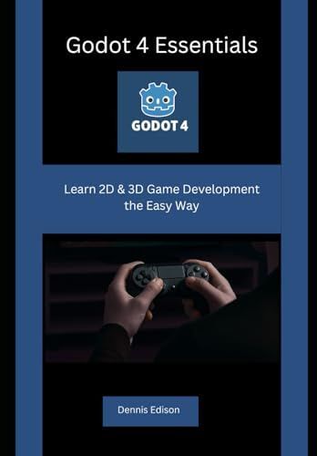 Godot 4 Essentials: Learn 2d & 3d Game Development The Easy Way