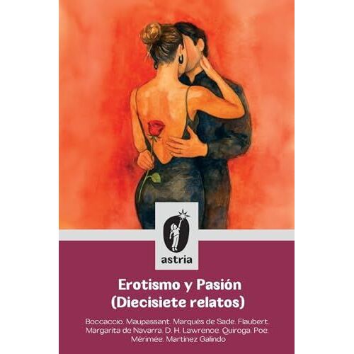 Erotismo Y Pasión (Diecisiete Relatos) (Spanish Edition)