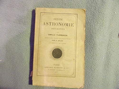 Petite Astronomie Descriptive, Par Camille Flammarion, AdaptéE Aux Besoins De L'Enseignement Par C. Delon