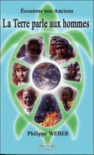 La Terre Parle Aux Hommes - Ecoutons Nos Anciens