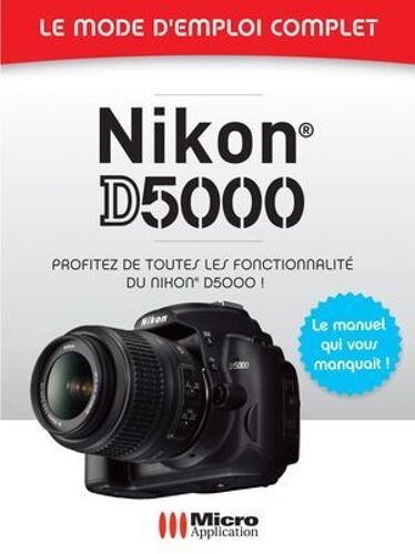 Nikon D5000 - Le Mode D'emploi Complet