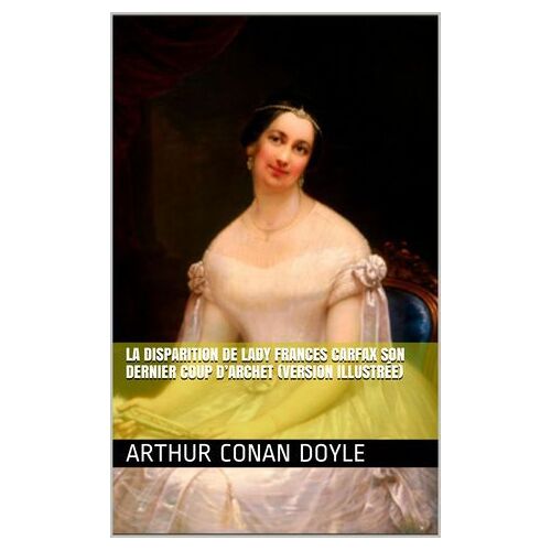 La Disparition De Lady Frances Carfax Son Dernier Coup D'archet (Version Illustrée)