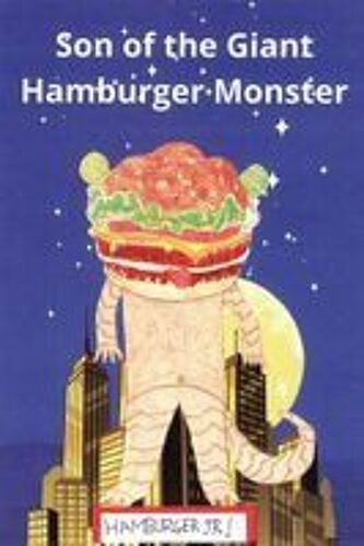 Son Of The Giant Hamburger Monster