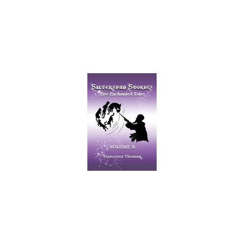 Silverspun Stories, Volume 3: Five Enchanted Tales