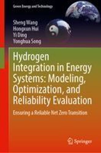 Hydrogen Integration In Energy Systems: Modeling, Optimization, And Reliability Evaluation