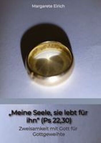 Meine Seele, Sie Lebt Für Ihn" (Ps 22,30)