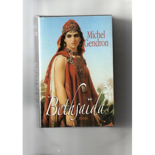 Michel Gendron "Bethsaïda" Livre Broché - Roman - Editions France-Loisirs - Editions Libre Expression Itée - 1999