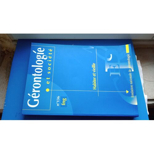 Gérontologie Et Société Habiter Et Vieillir N°136 Fng Fondation Nationale De Gérontologie