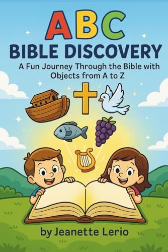 Abc Bible Discovery: A Fun Journey Through The Bible With Objects From A To Z (Hidden In My Heart: A Scripture Learning Series)