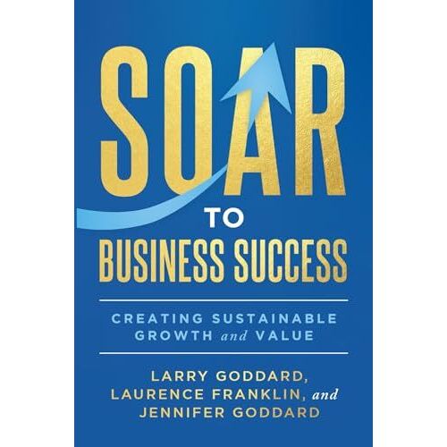 Soar To Business Success: Creating Sustainable Growth And Value