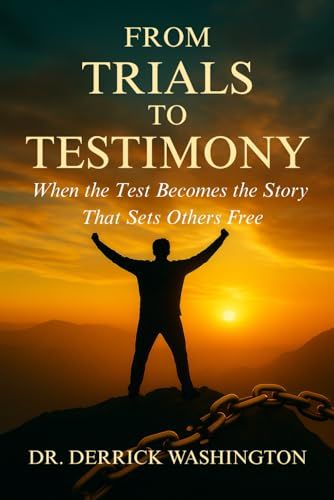 From Trials To Testimony: When The Test Becomes The Story That Sets Others Free (The Journey To Victory Series)