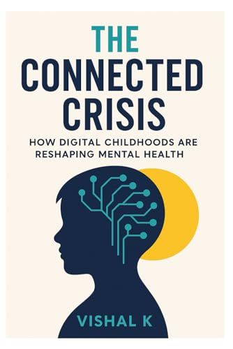 The Connected Crisis: How Digital Childhoods Are Reshaping Mental Health