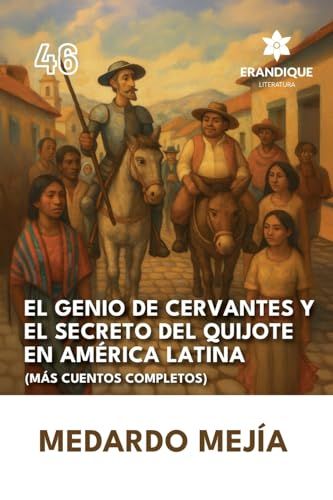 El Genio De Cervantes Y El Secreto Del Quijote En América Latina (Más Cuentos Completos) (Spanish Edition)